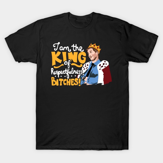 King of Respectfulnees T-Shirt by KsuAnn